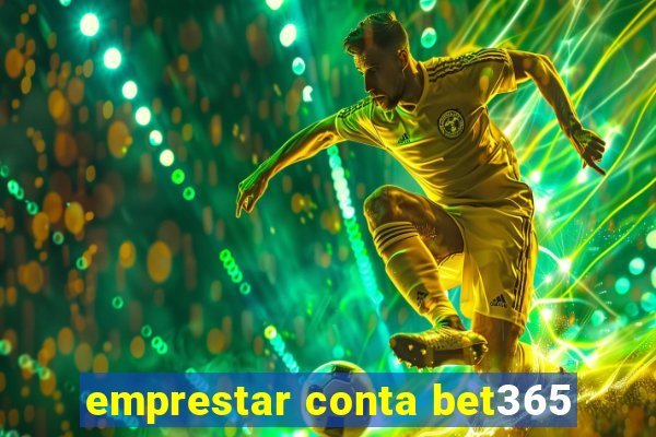 emprestar conta bet365